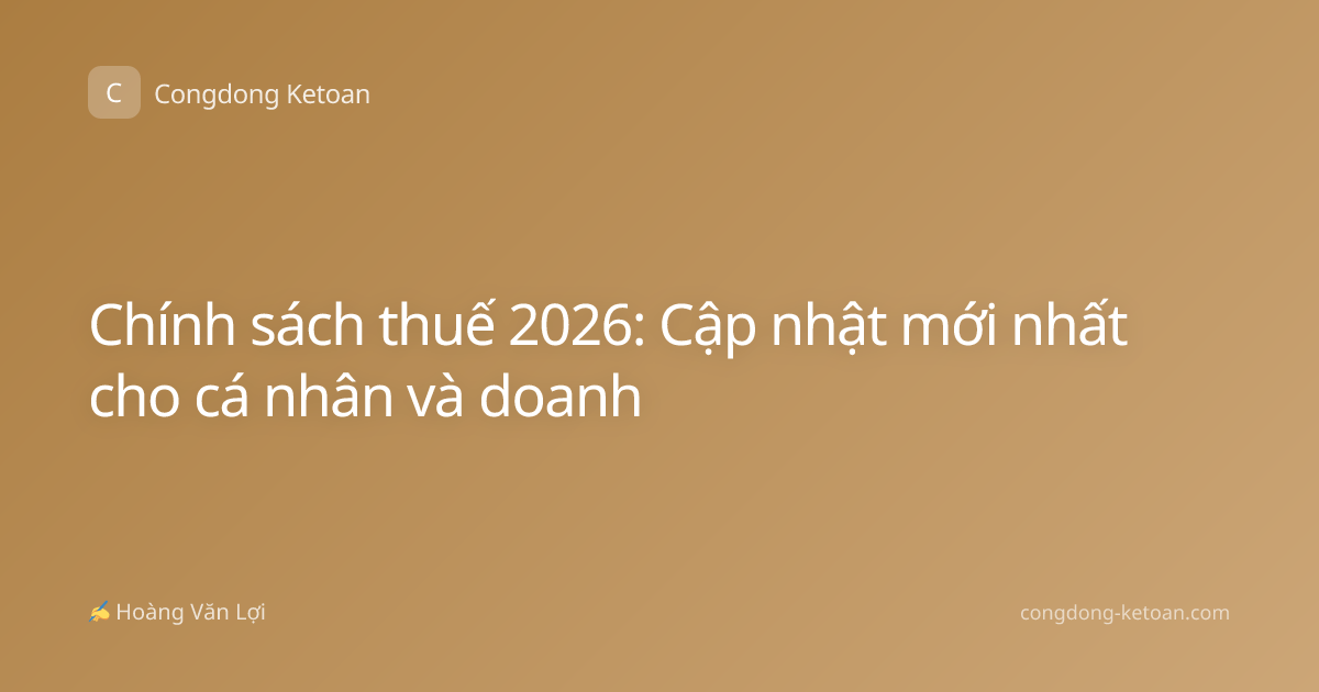 Chính sách thuế 2026: Cập nhật mới nhất cho cá nhân và doanh