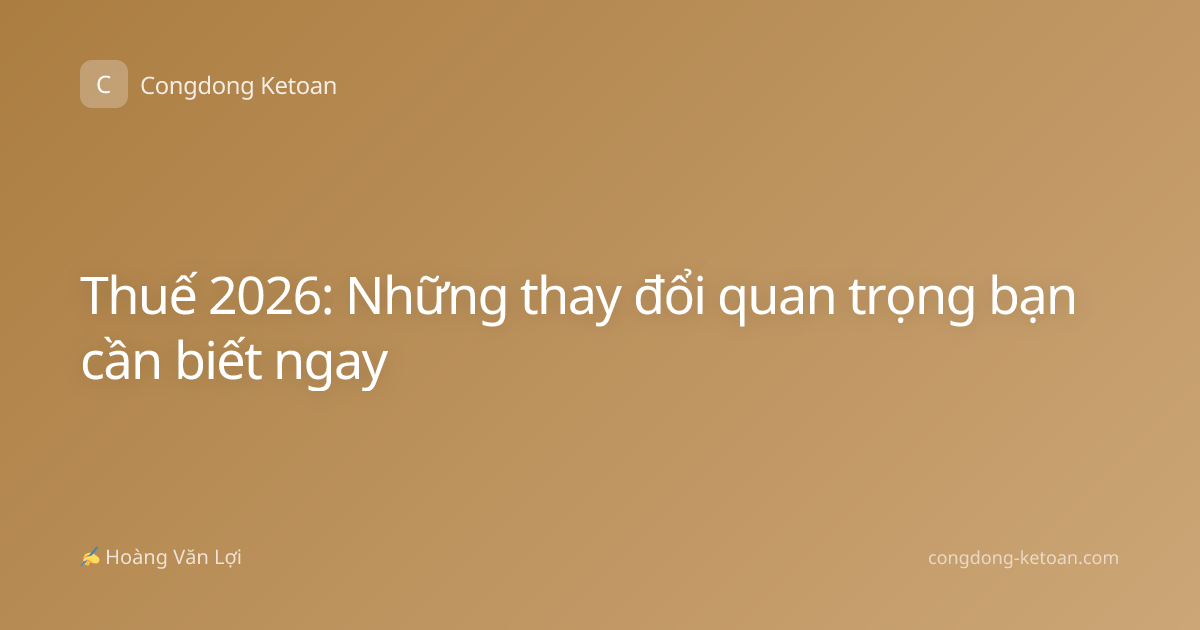 Thuế 2026: Những thay đổi quan trọng bạn cần biết ngay