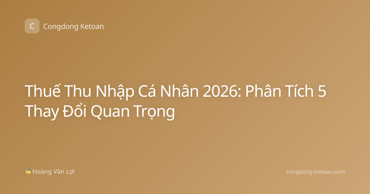 Thuế Thu Nhập Cá Nhân 2026: Phân Tích 5 Thay Đổi Quan Trọng