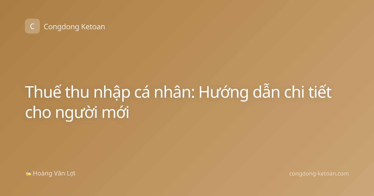 Thuế thu nhập cá nhân: Hướng dẫn chi tiết cho người mới