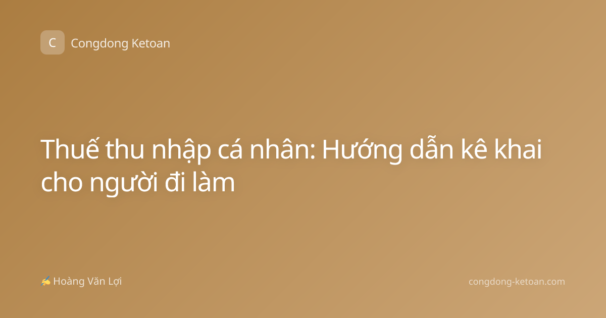 Thuế thu nhập cá nhân: Hướng dẫn kê khai cho người đi làm