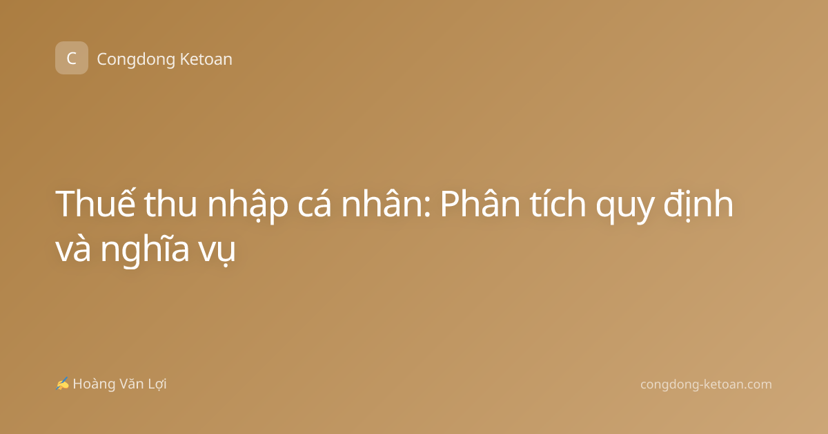 Thuế thu nhập cá nhân: Phân tích quy định và nghĩa vụ