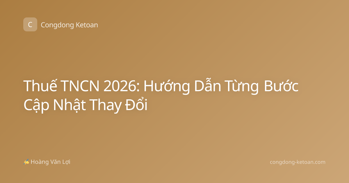 Thuế TNCN 2026: Hướng Dẫn Từng Bước Cập Nhật Thay Đổi