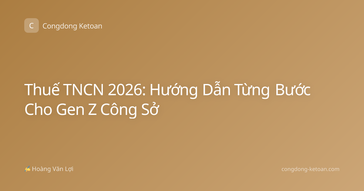 Thuế TNCN 2026: Hướng Dẫn Từng Bước Cho Gen Z Công Sở