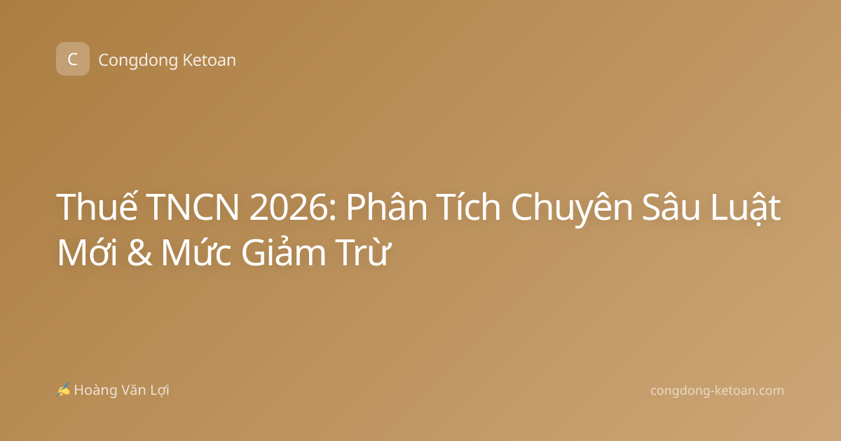 Thuế TNCN 2026: Phân Tích Chuyên Sâu Luật Mới & Mức Giảm Trừ
