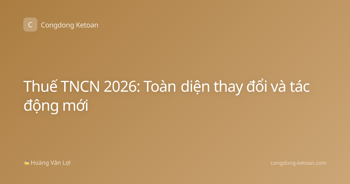 Thuế TNCN 2026: Toàn diện thay đổi và tác động mới